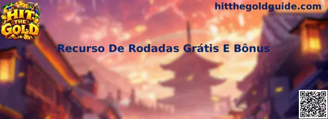 Recurso de Rodadas Grátis e Bônus no Hit The Gold