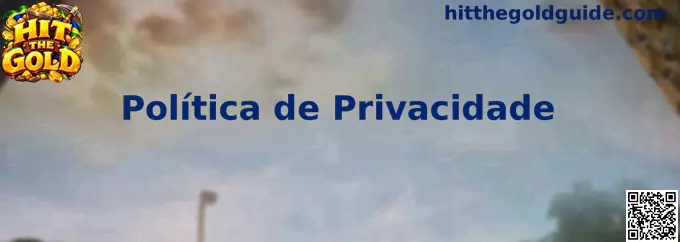 Política de Privacidade e Proteção de Dados Hit The Gold