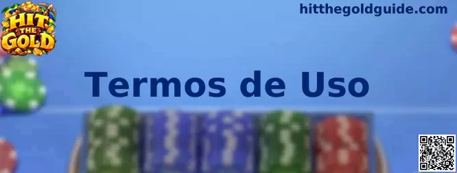 Termos de Uso Hit The Gold